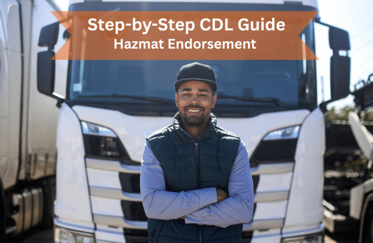 Hazmat Endorsement Requirements: Step-by-Step CDL Guide